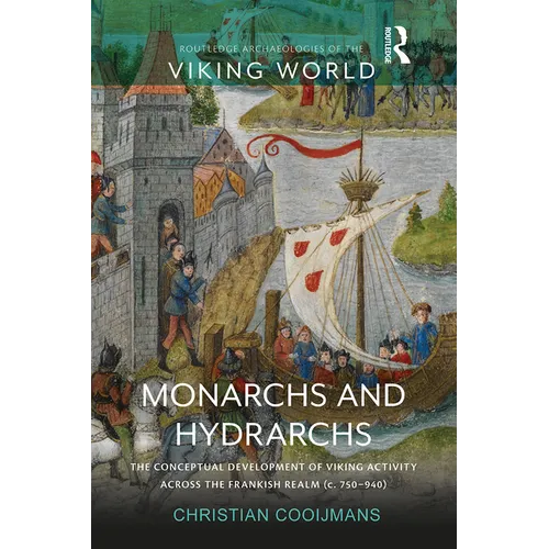 Monarchs and Hydrarchs: The Conceptual Development of Viking Activity across the Frankish Realm (c. 750-940)
