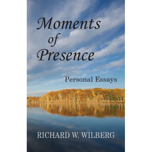 Moments of Presence: Personal Essays