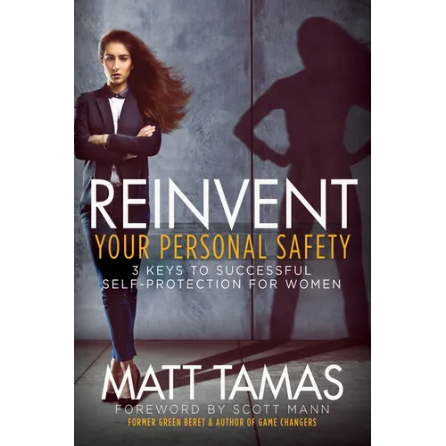 Reinvent Your Personal Safety: 3 Keys to Successful Self-Protection for Women