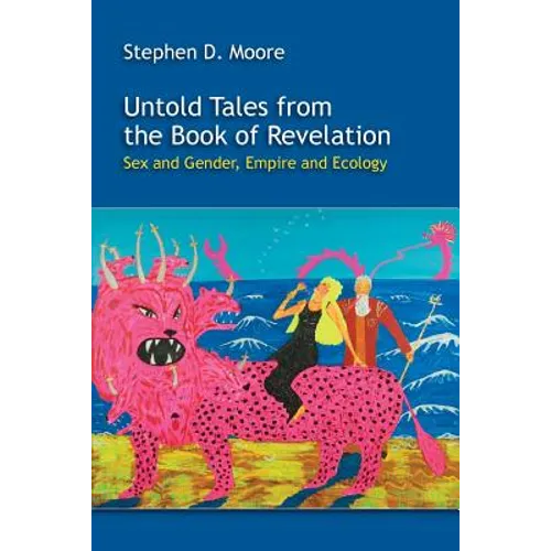 Untold Tales from the Book of Revelation: Sex and Gender, Empire and Ecology