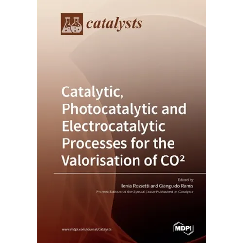 Catalytic, Photocatalytic and Electrocatalytic Processes for the Valorisation of CO²