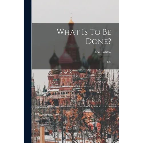 What Is To Be Done?: Life