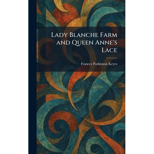 Lady Blanche Farm and Queen Anne's Lace