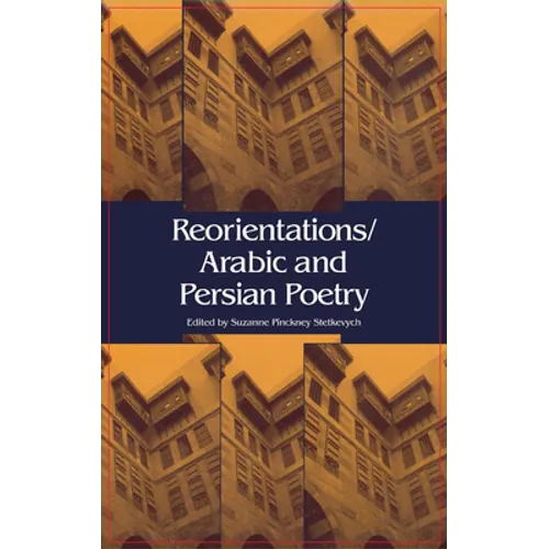 Reorientations / Arabic and Persian Poetry
