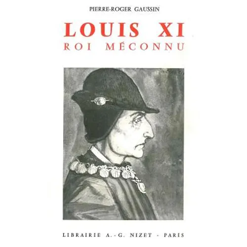 Louis XI, Un Roi Entre Deux Mondes