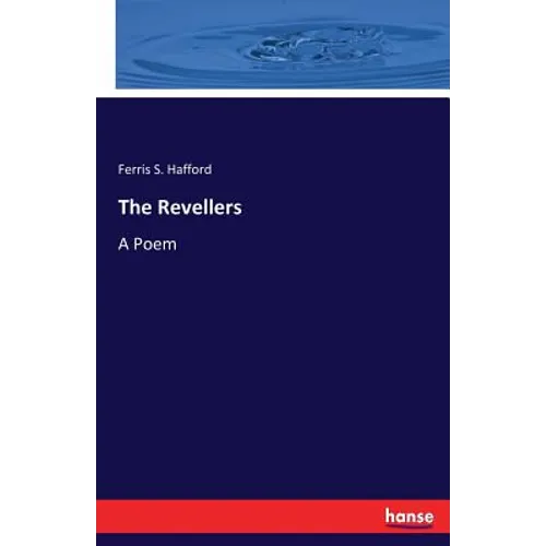 The Revellers: A Poem