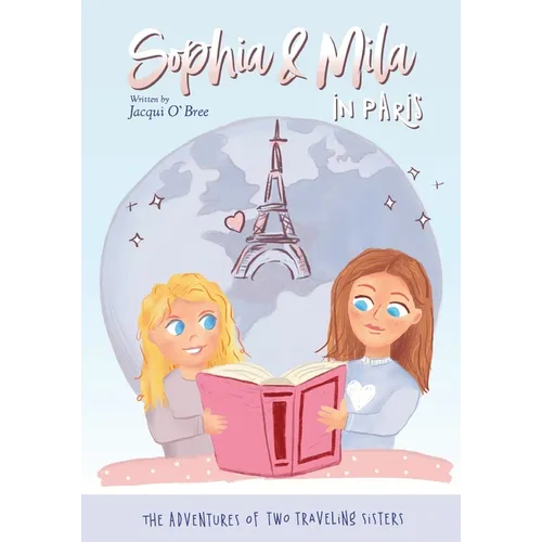Sophia & Mila in Paris: The Adventures of Two Traveling Sisters