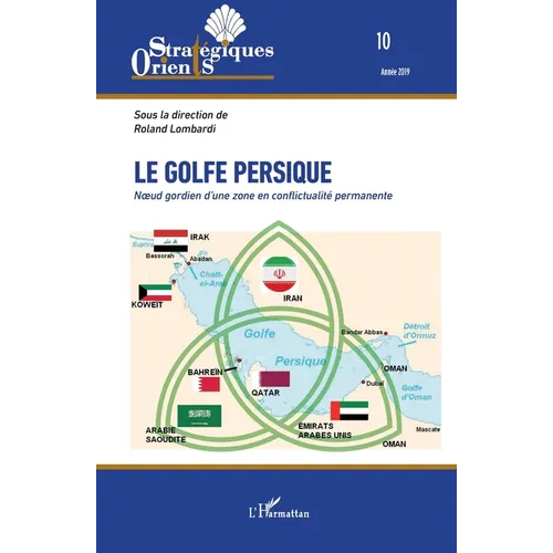 Le golfe Persique: Noeud gordien d'une zone en conflictualité permanente