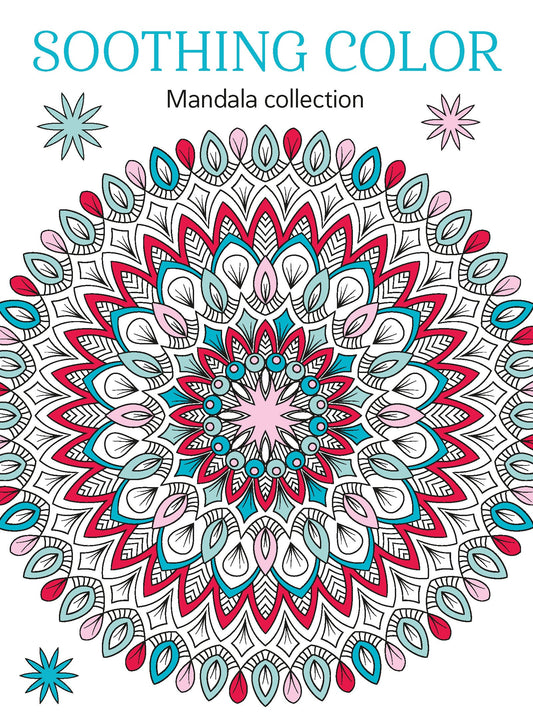 Soothing Color - Mandala Edition: Adult Coloring Book, Beautiful Designs, Relax Your Mind, Unwind, Ignite Creativity, Unplug, De-Stress, Mental Clarity, Reduce Anxiety, Self-Care, Mindfulness & More!