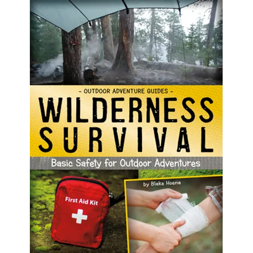 Wilderness Survival: Basic Safety for Outdoor Adventures