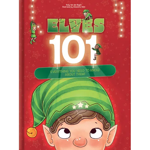 Elves 101: Everything You Need to Know about Elves Funny Christmas Picture Book for Kids Ages 5-9: Holiday Gift Idea with Magical Elf Facts & Vibrant