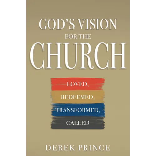 God's Vision for the Church: Loved, Redeemed, Transformed, Called