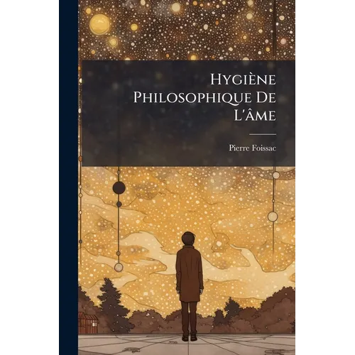 Hygiène Philosophique De L'âme