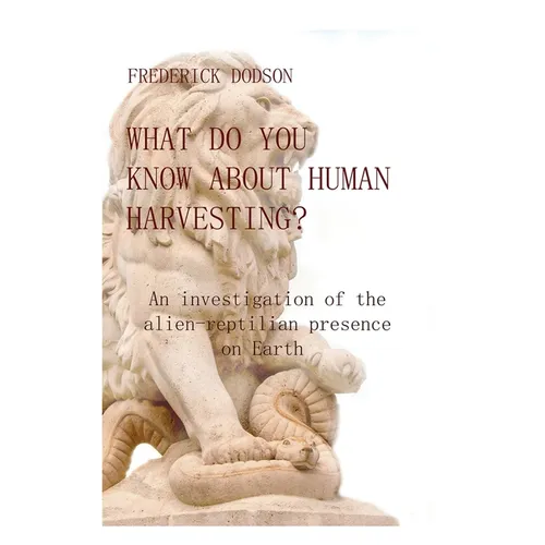 What do you know about human harvesting?: An investigation of the alien-reptilian presence on Earth