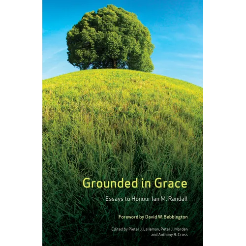 Grounded in Grace: Essays to Honour Ian M. Randall