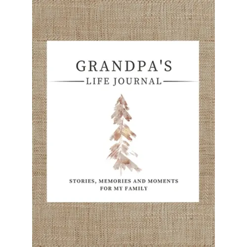 Grandpa's Life Journal: Stories, Memories and Moments for My Family A Guided Memory Journal to Share Grandpa's Life