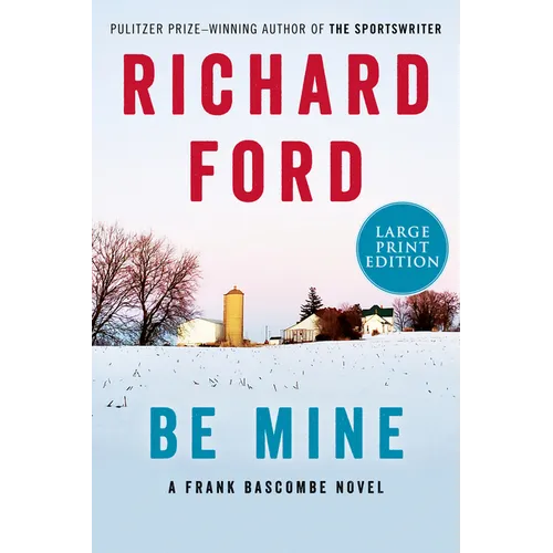Be Mine: A Frank Bascombe Novel