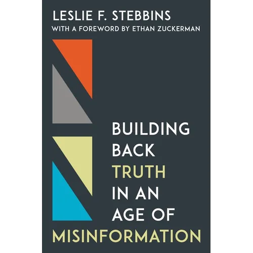 Building Back Truth in an Age of Misinformation
