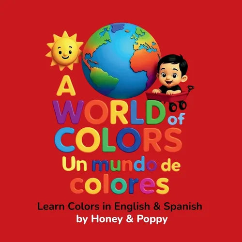 A World of Colores - Un Mundo de Colores: Learn Colors in English and Spanish