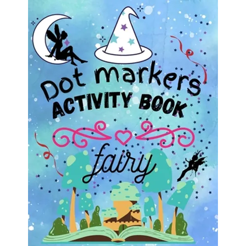 fairy dot markers activity book: Wonderful fairy dot markers coloring book for kids&toddlers. Kids activity coloring book.