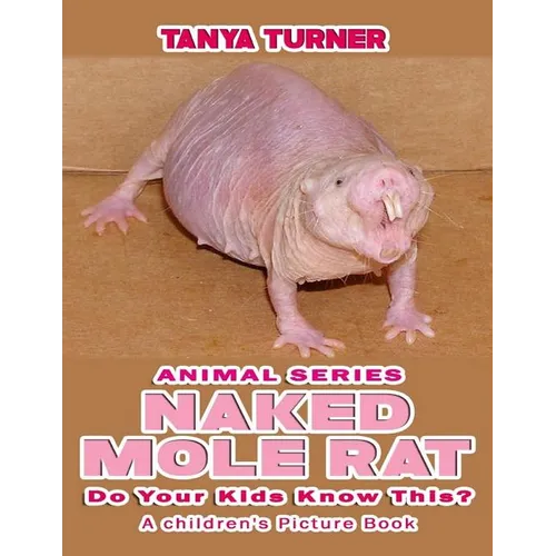 NAKED MOLE RATS Do Your Kids Know This?: A Children's Picture Book