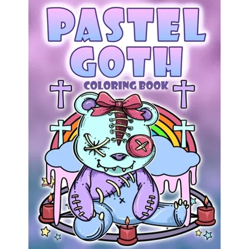 Pastel Goth Coloring Book: Diabolical Satanic Cute And Dark Gothic Kawaii Coloring Pages