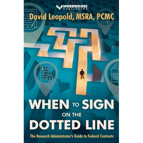 When to Sign on the Dotted Line: The Research Administrator's Guide to Federal Contracts
