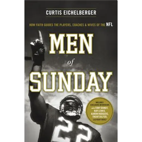 Men of Sunday: How Faith Guides the Players, Coaches, and Wives of the NFL