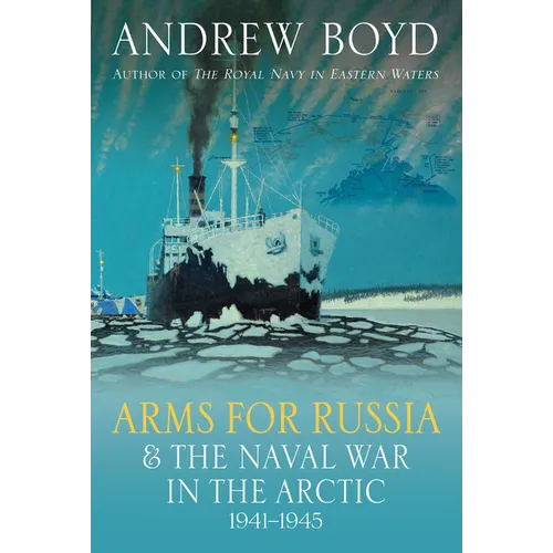 Arms for Russia and the Naval War in the Arctic, 1941-1945