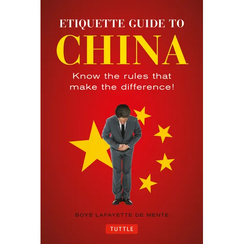 Etiquette Guide to China: Know the Rules That Make the Difference!