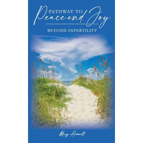 Pathway to Peace and Joy Beyond Infertility