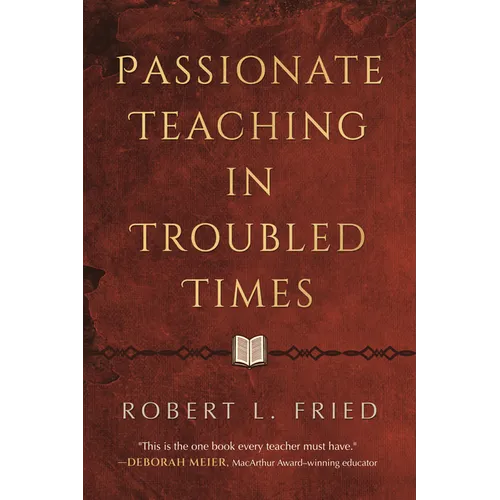 Passionate Teaching in Troubled Times: A Practical Guide