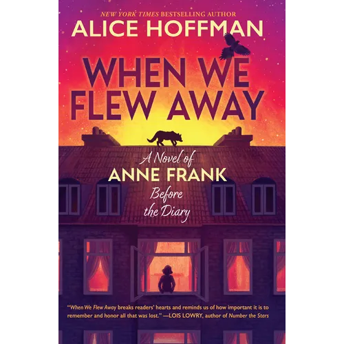 When We Flew Away: A Novel of Anne Frank Before the Diary