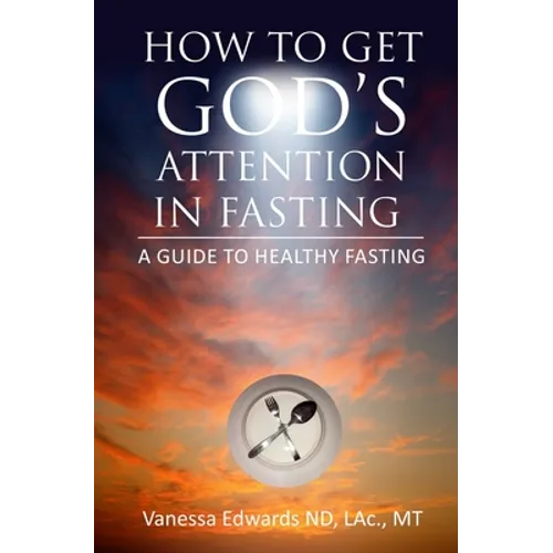 How To Get God's Attention In Fasting: A Guide to Healthy Fasting