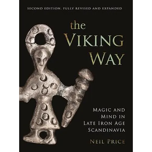 The Viking Way: Magic and Mind in Late Iron Age Scandinavia
