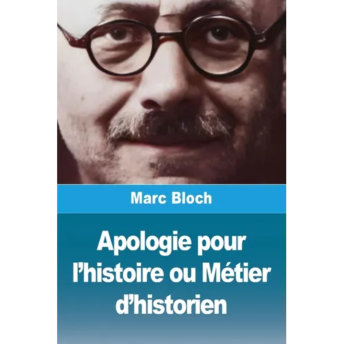 Apologie pour l'histoire ou Métier d'historien