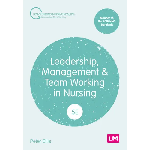 Leadership, Management and Team Working in Nursing (Fifth edition)