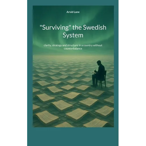 "Surviving" the Swedish System: clarity, strategy and structure in a country without counterbalance