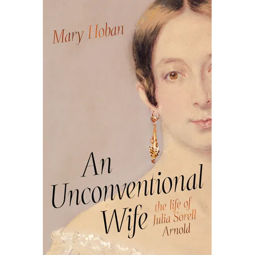 An Unconventional Wife: The Life of Julia Sorell Arnold