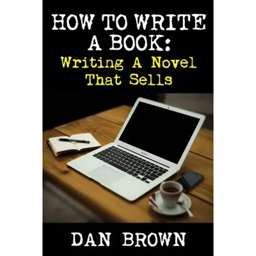 How To Write A Book: Writing A Novel That Sells