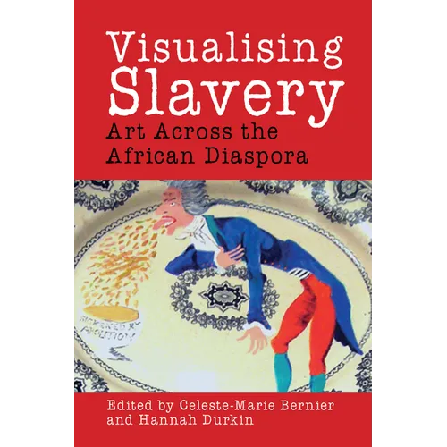Visualising Slavery: Art Across the African Diaspora