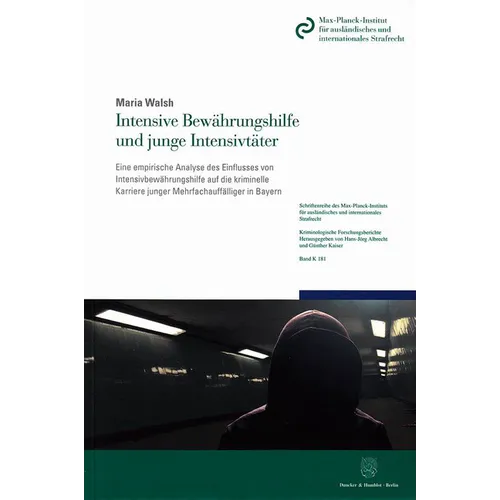 Intensive Bewahrungshilfe Und Junge Intensivtater: Eine Empirische Analyse Des Einflusses Von Intensivbewahrungshilfe Auf Die Kriminelle Karriere Jung