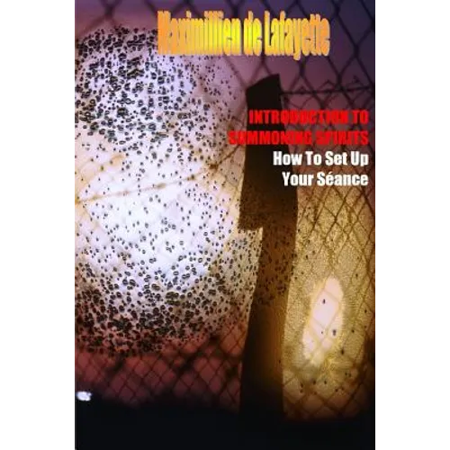 INTRODUCTION TO SUMMONING SPIRITS. How To Set Up Your Séance