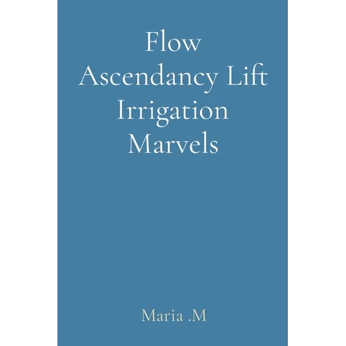 Flow Ascendancy Lift Irrigation Marvels