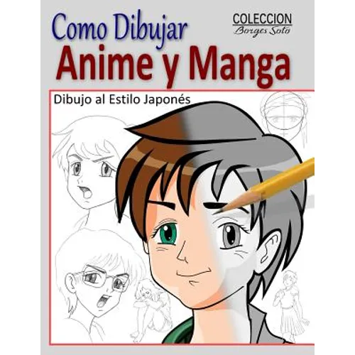 Como Dibujar Anime y Manga / Dibujo al Estilo Japones: Fundamentos para el Diseno de Personajes - Movimiento y Perspectiva