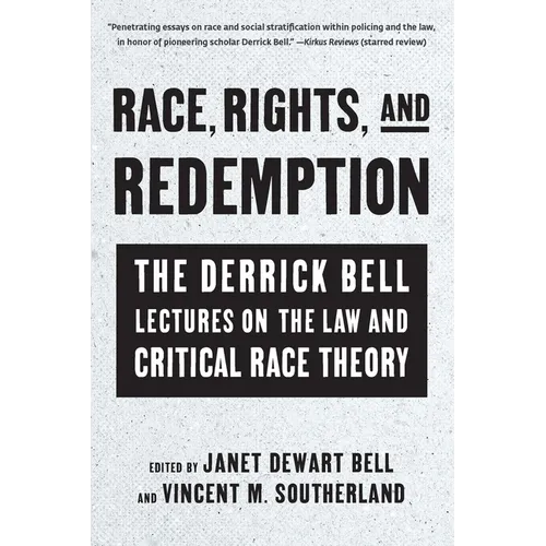 Race, Rights, and Redemption: The Derrick Bell Lectures on the Law and Critical Race Theory