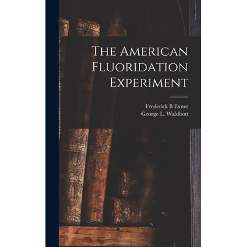 The American Fluoridation Experiment