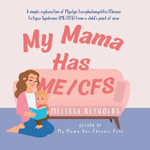 My Mama Has ME/CFS: A simple explanation of myalgic encephalomyelitis/chronic fatigue syndrome