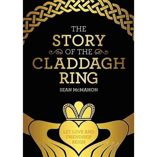 The Story Of The Claddagh Ring: Legend and History from the Ancient Fishing Village in Galway City Ireland