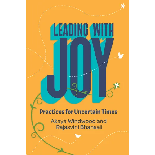 Leading with Joy: Practices for Uncertain Times